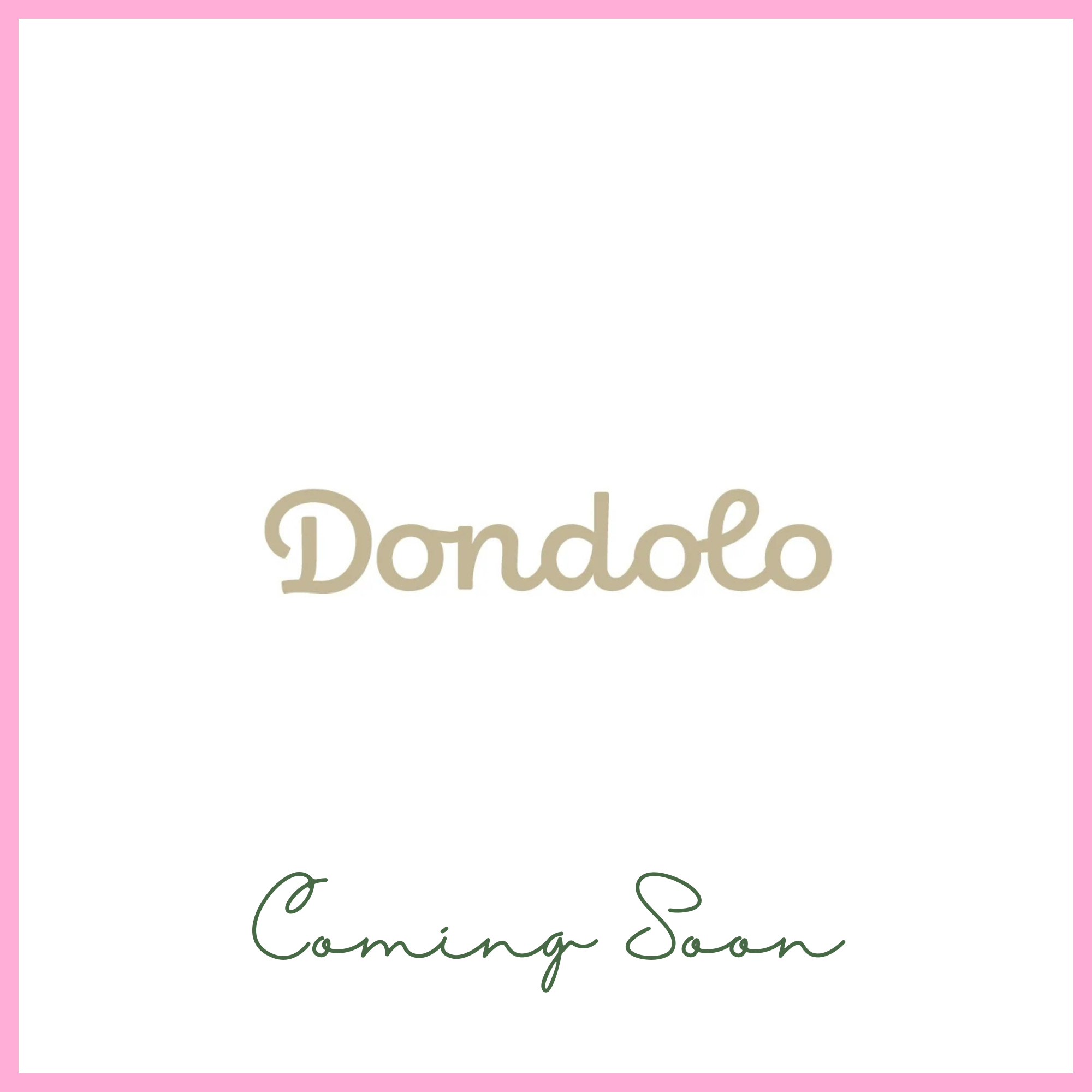 Dondolo brand logo with 'Coming Soon' text on a white background with pink border

