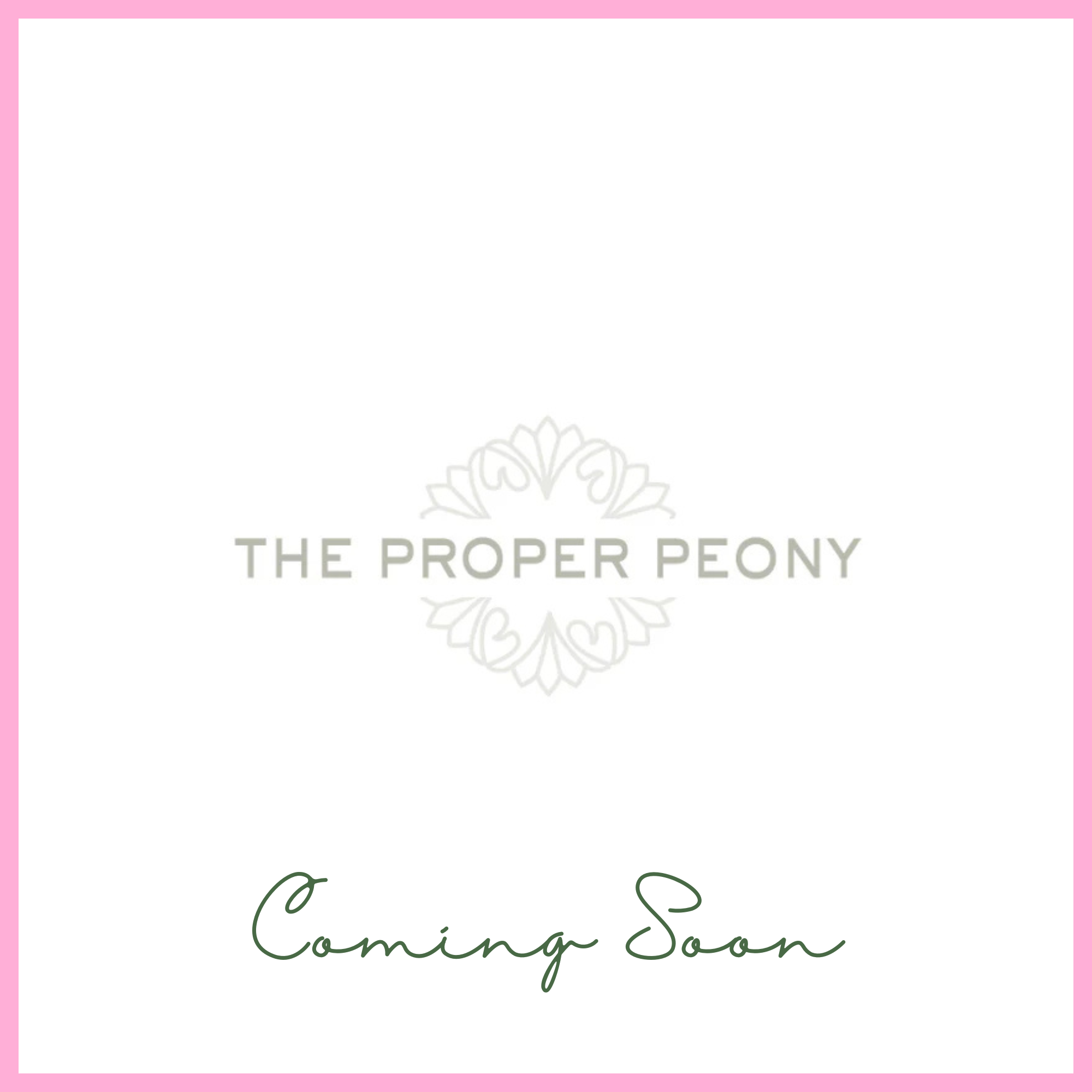 Promotional graphic for 'The Proper Peony' with a pink border and 'Coming Soon' text.